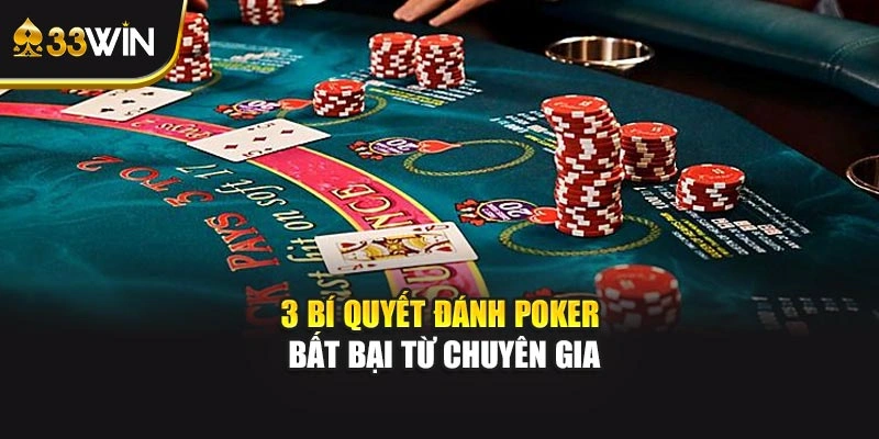 3 bí quyết đánh poker bất bại từ chuyên gia