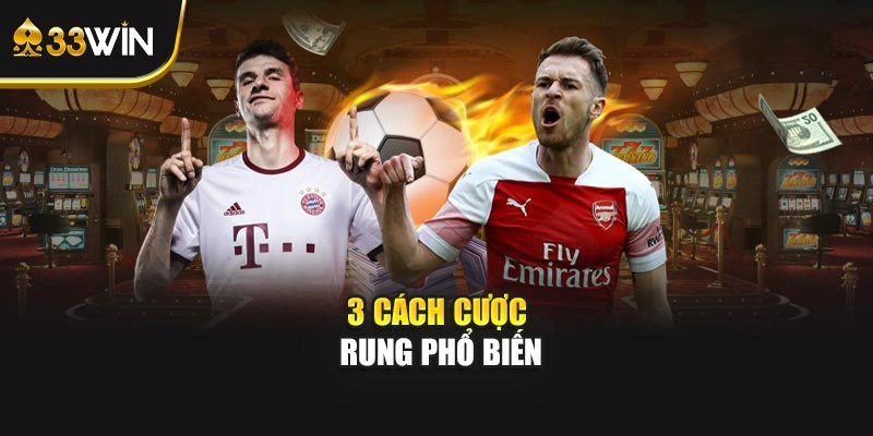 3 cách cược rung phổ biến