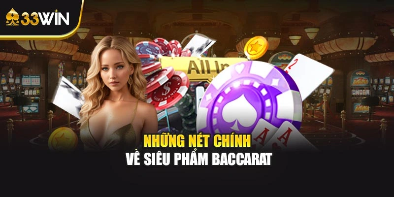 Những nét chính về siêu phẩm Baccarat