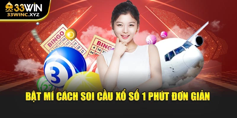 Bật mí cách soi cầu xổ số 1 phút đơn giản