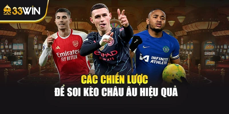 Các chiến lược để soi kèo châu Âu hiệu quả
