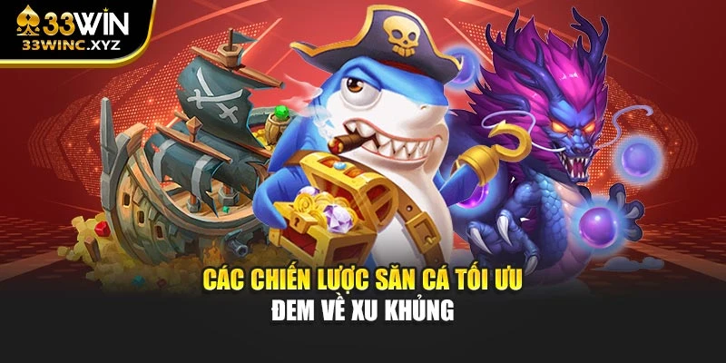 Các chiến lược săn cá tối ưu đem về xu khủng