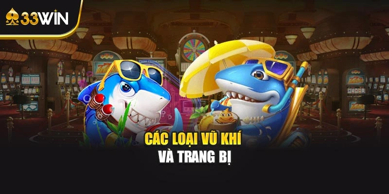 Các loại vũ khí và trang bị