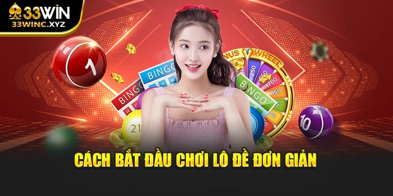 Cách bắt đầu chơi lô đề đơn giản