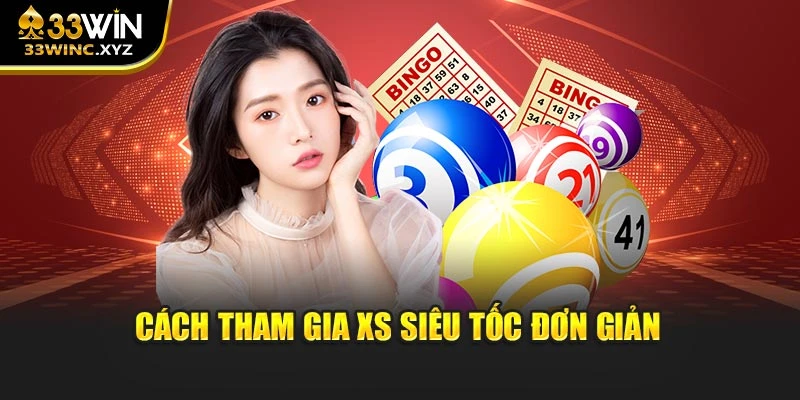 Cách tham gia XS siêu tốc đơn giản