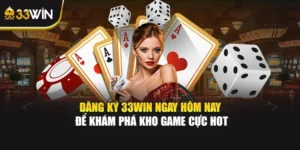 Đăng Ký 33WIN Ngay Hôm Nay Để Khám Phá Kho Game Cực Hot