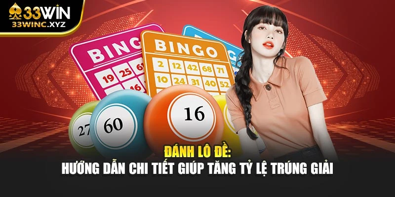 Đánh Lô Đề: Hướng Dẫn Chi Tiết Giúp Tăng Tỷ Lệ Trúng Giải