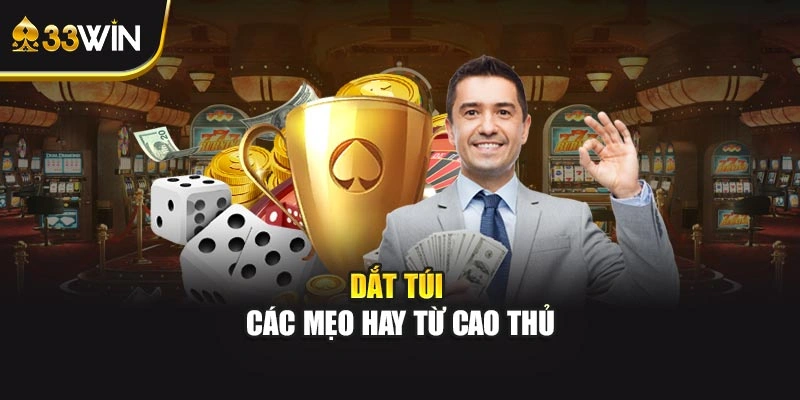Dắt túi các mẹo hay từ cao thủ