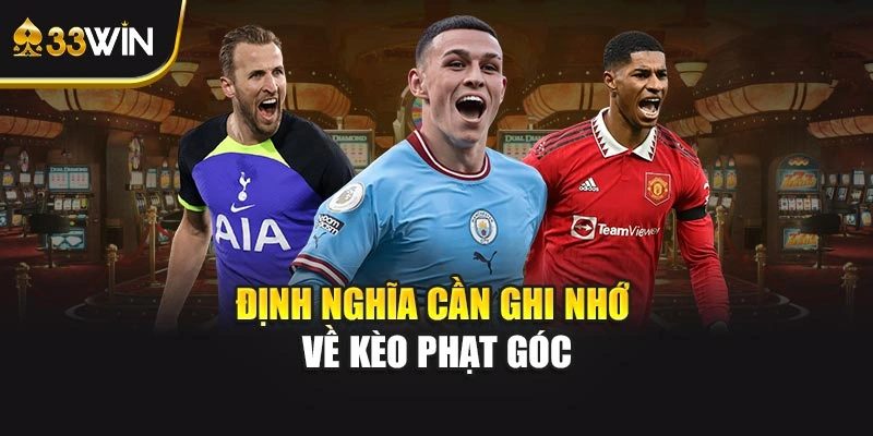 Định nghĩa cần ghi nhớ về kèo phạt góc