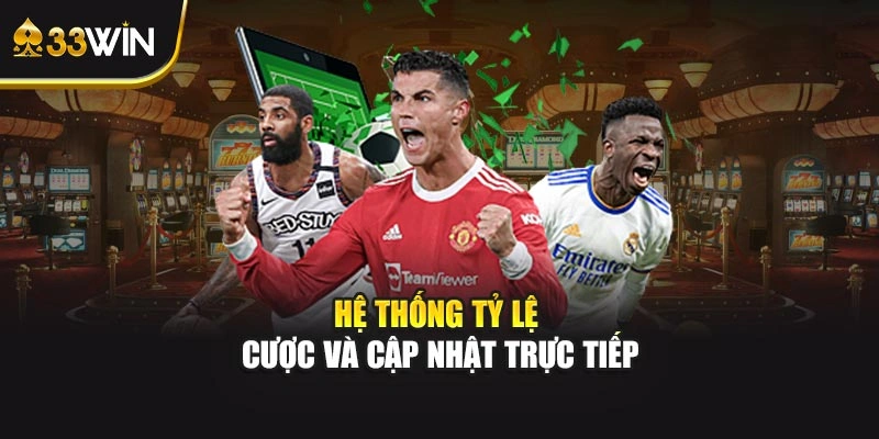Hệ thống tỷ lệ cược và cập nhật trực tiếp