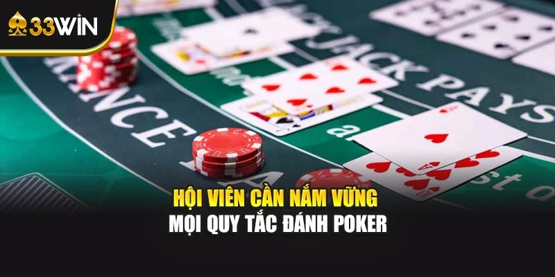 Hội viên cần nắm vững mọi quy tắc đánh poker