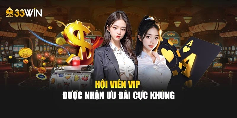Hội viên VIP được nhận ưu đãi cực khủng