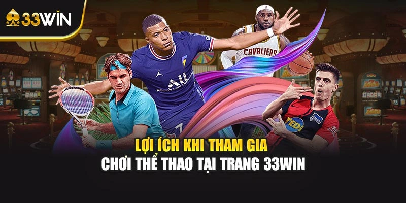 Lợi ích khi tham gia chơi thể thao tại trang 33WIN