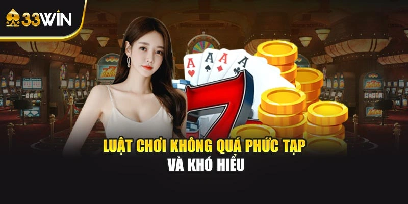Luật chơi không hề phức tạp hay đánh đố