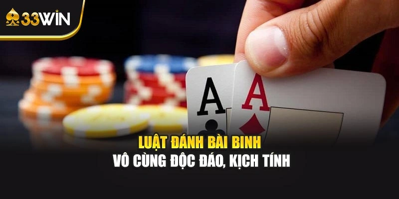 Luật đánh bài binh vô cùng độc đáo, kịch tính