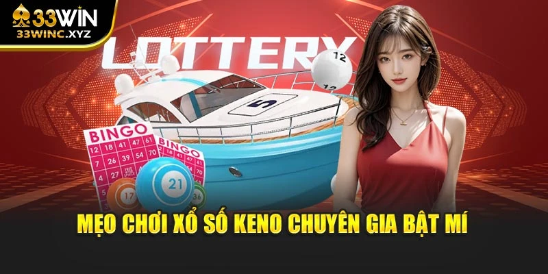 Mẹo chơi xổ số Keno chuyên gia bật mí
