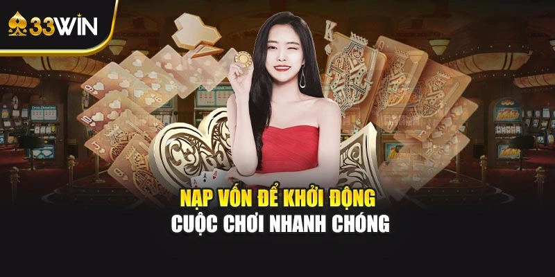 Nạp vốn để khởi động cuộc chơi nhanh chóng