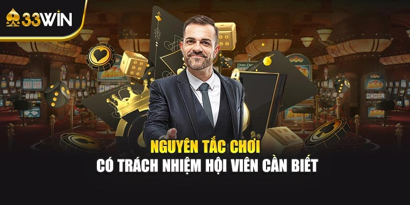 Nguyên tắc chơi có trách nhiệm hội viên cần biết