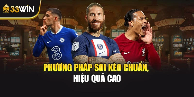 Phương pháp soi kèo chuẩn, hiệu quả cao