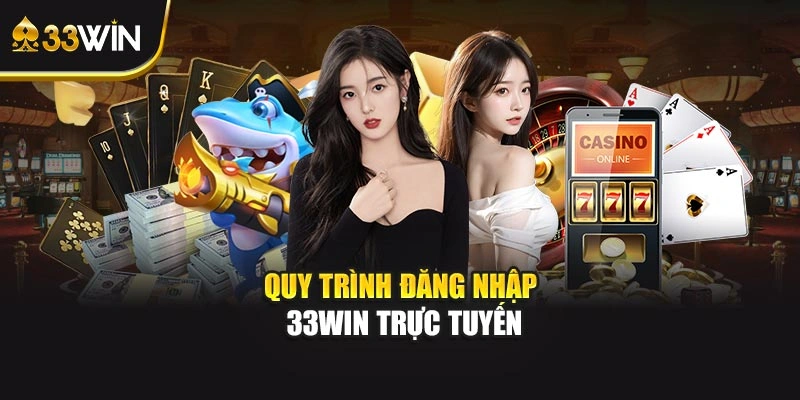 Quy trình đăng nhập 33WIN trực tuyến