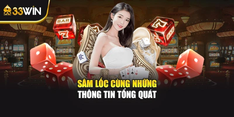 Sâm Lốc cùng những thông tin tổng quát