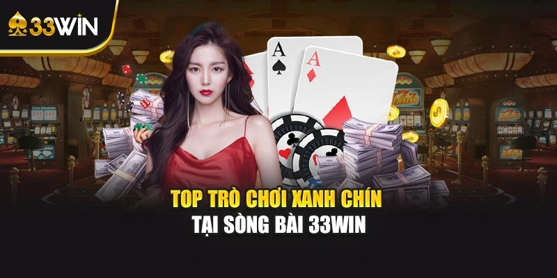 Top trò chơi xanh chín tại sòng bài 33WIN