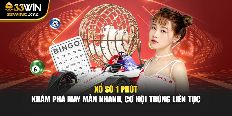 Xổ Số 1 Phút – Khám Phá May Mắn Nhanh, Cơ Hội Trúng Liên Tục