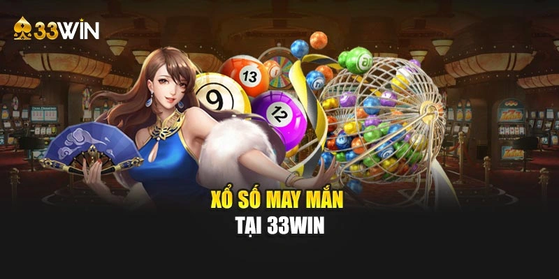 Xổ số may mắn tại 33WIN